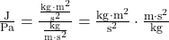 \frac{\si{\joule}}{\si{\pascal}} = \frac{\frac{\si{\kilo\gram} \cdot \si{\square\metre}}{\si{\square\second}}}{\frac{\si{\kilo\gram}}{\si{\metre} \cdot \si{\square\second}}} = \frac{\si{\kilo\gram} \cdot \si{\square\metre}}{\si{\square\second}} \cdot \frac{\si{\metre} \cdot \si{\square\second}}{\si{\kilo\gram}}
