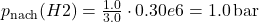 p_{\textrm{nach}} (\ce{H2}) = \frac{1.0}{3.0} \cdot 0.30e6 = 1.0 \, \text{bar}