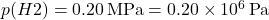 p(\ce{H2}) = \SI{0.20}{\mega\pascal} = \SI{0.20e6}{\pascal}